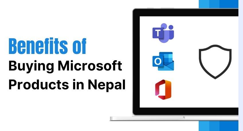 Benefits of Buying Microsoft Products in Nepal